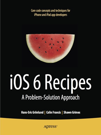 iOS 6 Recipes: A Problem-Solution Approach