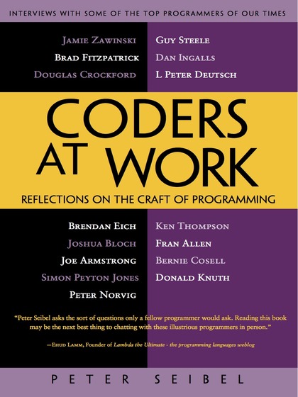 Coders at Work: Reflections on the Craft of Programming