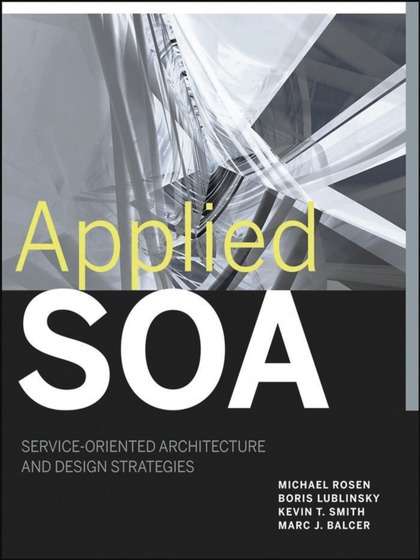 Applied SOA: Service-Oriented Architecture and Design Strategies