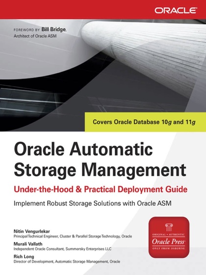 Oracle Automatic Storage Management: Under-the-Hood & Practical Deployment Guide
