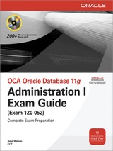 OCA Oracle Database 11g: Administration I Exam Guide (Exam 1Z0-052)