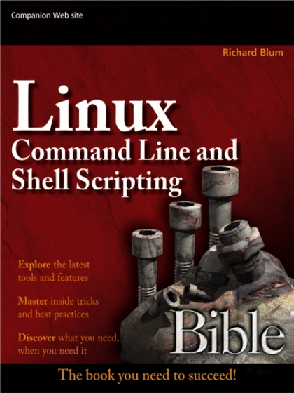 Linux Command Line and Shell Scripting Bible