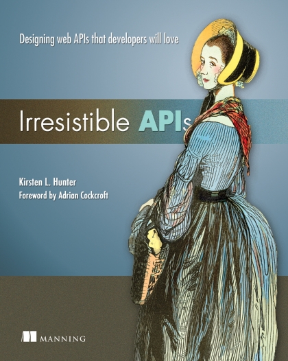 Irresistible Apis: Designing Web Apis that Developers Will Love