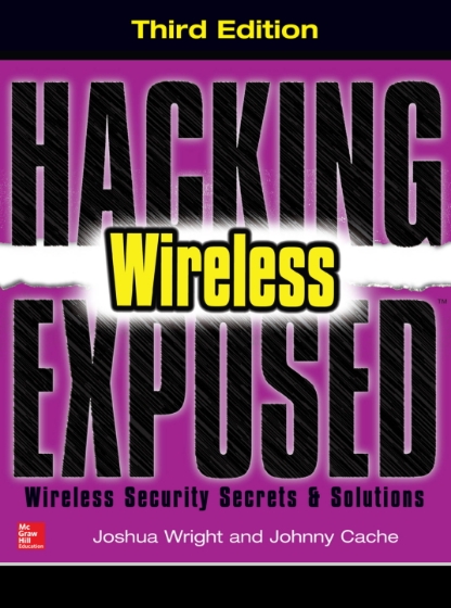 Hacking Exposed Wireless Wireless Security Secrets and Solutions, 3rd Edition