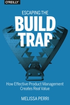 Escaping the Build Trap