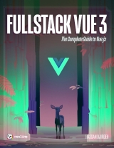 Fullstack Vue 3: The Complete Guide to Vue.js and Friends