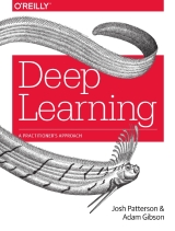 Deep Learning: A Practitioner’s Approach