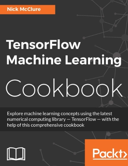 TensorFlow Machine Learning Cookbook