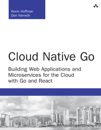 Cloud Native Go: Building Web Applications and Microservices for the Cloud with Go and React