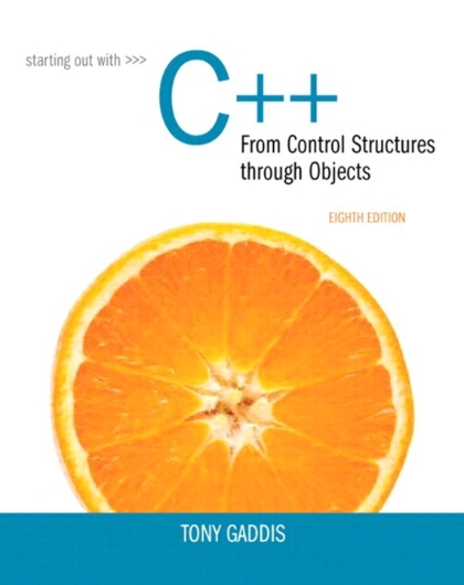 Starting out with C++: from control structures through objects 8th Edition