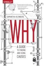 Why: A Guide to Finding and Using Causes