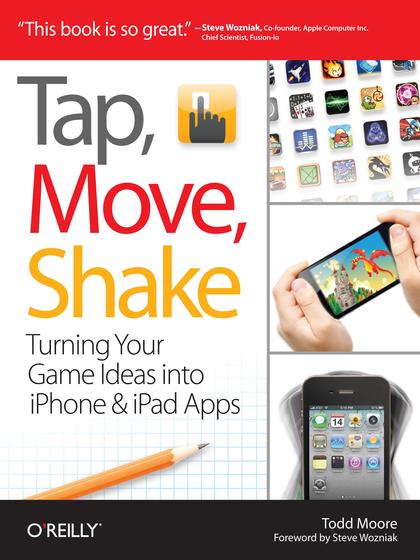 Tap, Move, Shake: Turning Your Game Ideas into iPhone & iPad Apps