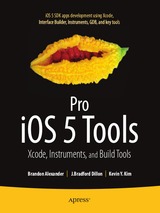 Pro iOS 5 Tools: Xcode, Instruments, and Build Tools